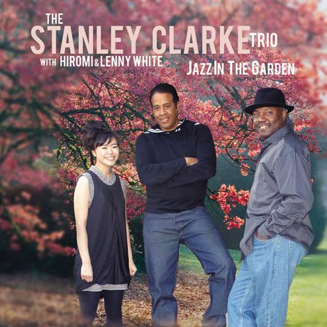 Stanley Clarke (geb. 1951): Jazz In The Garden, CD