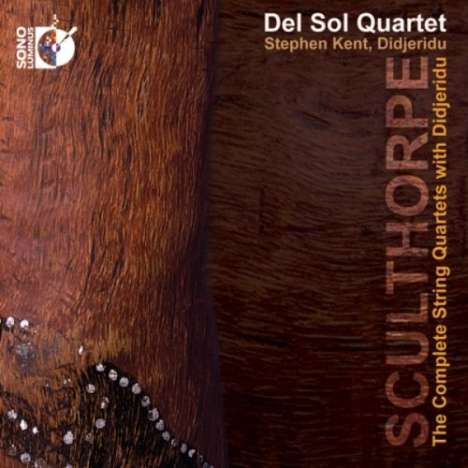 Peter Sculthorpe (1929-2014): Streichquartette Nr.12, 14, 16, 18 mit Didjeridu, 2 CDs und 1 Blu-ray Audio