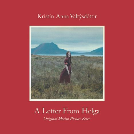Text: "Kristín Anna Valtýsdóttir" und "A Letter From Helga". Eine Frau in rotem Kleid steht in einer weiten Landschaft mit Bergen.