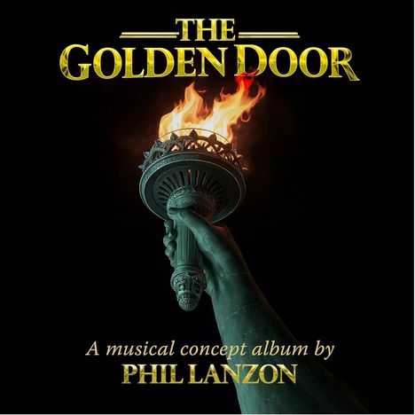 Text: „THE GOLDEN DOOR“; darunter „A musical concept album by PHIL LANZON“. Darstellung einer Hand mit einer brennenden Fackel.