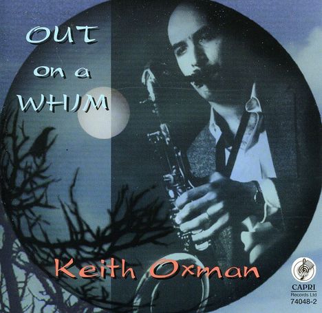 Keith Oxman (geb. 1958): Out On A Whim, CD