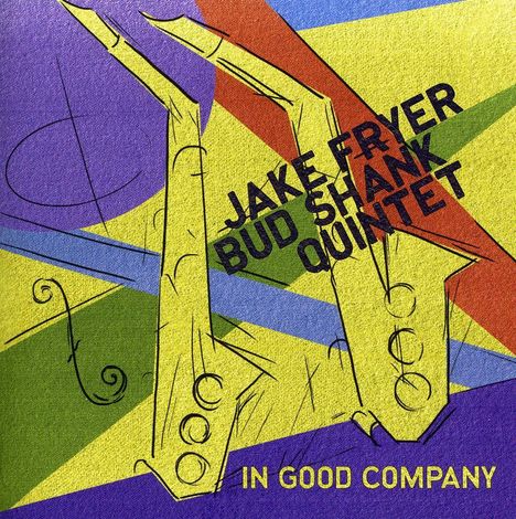 Jake Fryer &amp; Bud Shank: In Good Company, CD