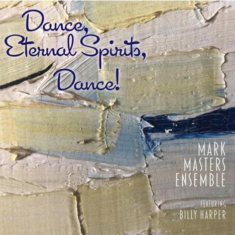 Mark Masters & Billy Harper: Dance, Eternal Spirits, Dance, CD