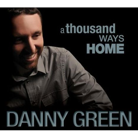 Danny Green (Piano): A Thousand Ways Home, CD