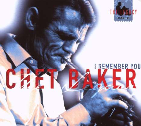 Chet Baker (1929-1988): The Legacy Vol.2 - I Remember You, CD