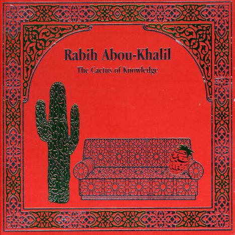 Rabih Abou-Khalil (geb. 1957): The Cactus Of Knowledge, CD