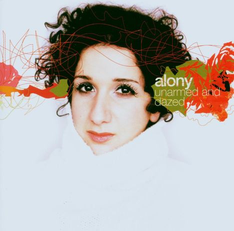 Efrat Alony (geb. 1975): Unarmed And Dazed, CD