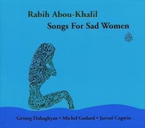 Rabih Abou-Khalil (geb. 1957): Songs For Sad Women, CD