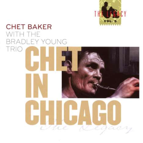 Chet Baker (1929-1988): Chet In Chicago (The Legacy Vol. 5), CD