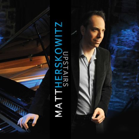 Matt Herskowitz &amp; Philippe Quint: Upstairs: Solo Piano (LIve At Upstairs Bar &amp; Grill In Montreal 2011), CD