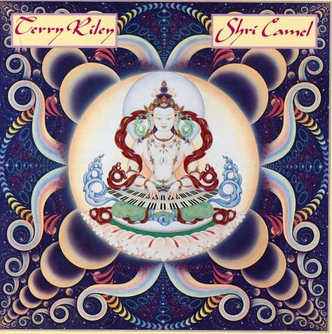 Terry Riley (geb. 1935): Shri Camel, CD