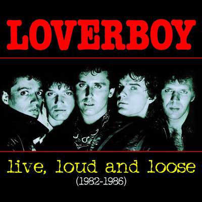 Loverboy: Live, Loud &amp; Loose, CD