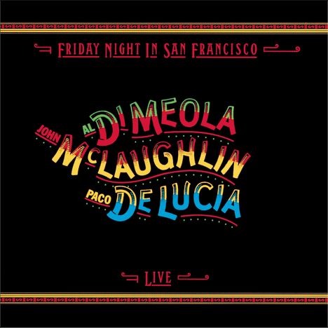 Al Di Meola, John McLaughlin &amp; Paco De Lucia: Friday Night In San Francisco, CD