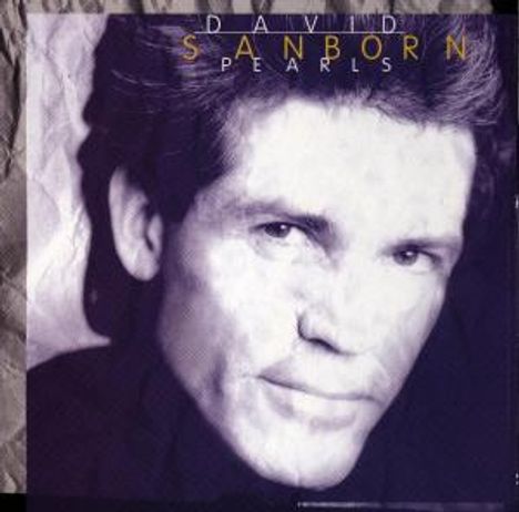 David Sanborn (1945-2024): Pearls, CD