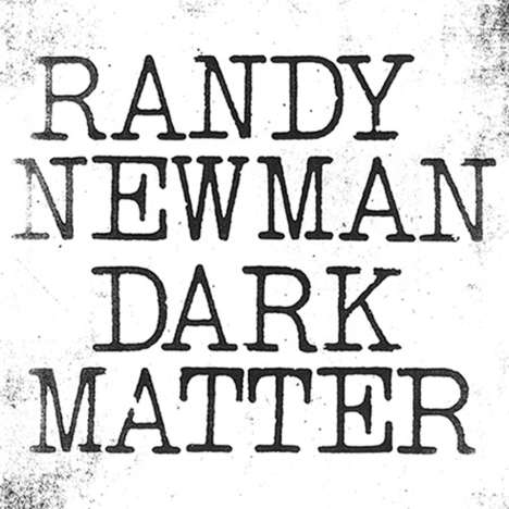 Randy Newman (geb. 1943): Dark Matter, CD