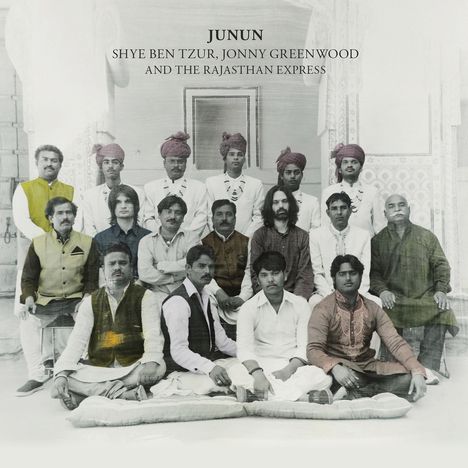 Shye Ben Tzur, Jonny Greenwood &amp; The Rajasthan Express: Junun (180g), 2 LPs