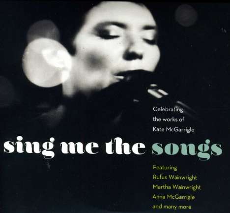 Sing Me The Songs: Celebrating The Works Of Kate McGarrigle, 2 CDs
