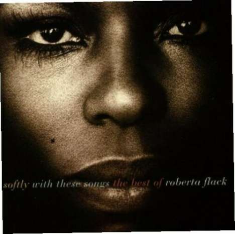 Roberta Flack: Softly With These Songs: The Best Of Roberta Flack, CD
