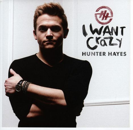 Hunter Hayes: I Want Crazy, CD