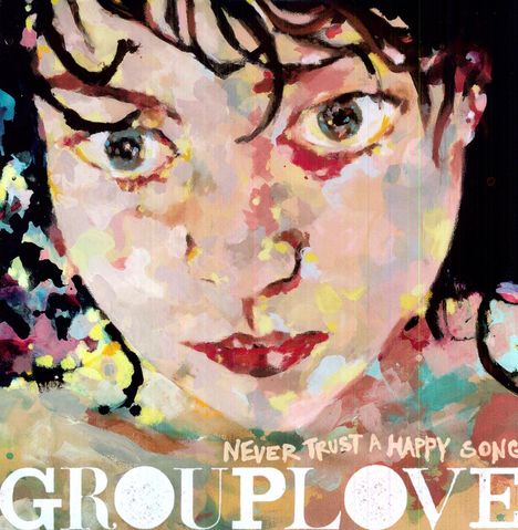 Grouplove: Never Trust A Happy Song, LP