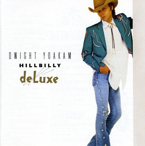 Dwight Yoakam: Hillbilly Deluxe, CD