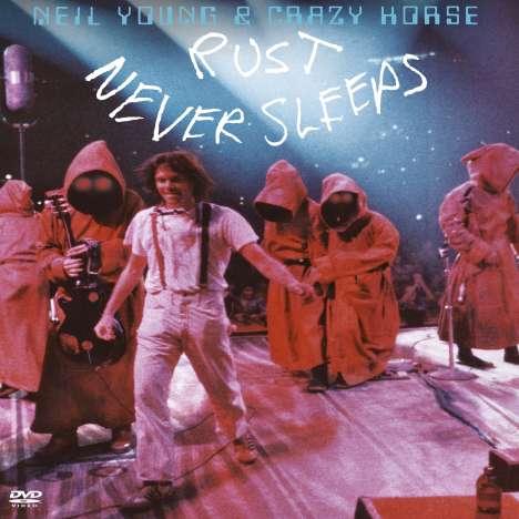 Neil Young: Rust Never Sleeps, DVD