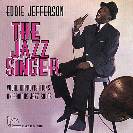 Eddie Jefferson (1918-1979): Jazz Singer: Vocal Improvisations On Famous Jazz Solos, CD