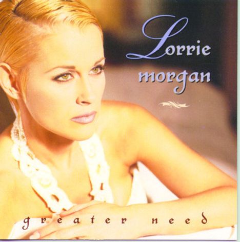 Lorrie Morgan: Greater Need, CD