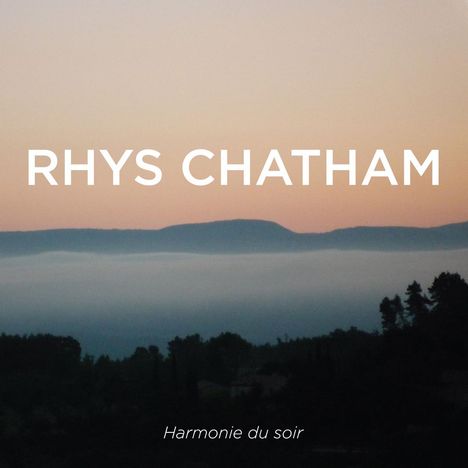 Rhys Chatham: Harmonie Du Soir, CD
