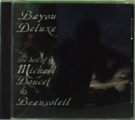 Michael Doucet: Bayou Deluxe:Best Of Doucet &amp; Beausoleil, CD