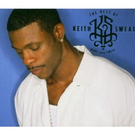 Keith Sweat: Make You Sweat: The Best Of Keith Sweat, CD