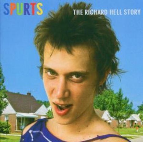 Richard Hell: Spurts: The Richard Hell Story, CD