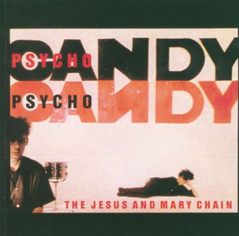 The Jesus And Mary Chain: Psychocandy, CD