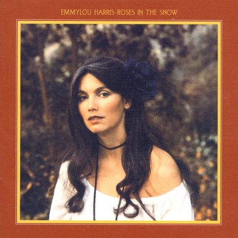 Emmylou Harris: Roses In The Snow (Expanded &amp; Remastered), CD