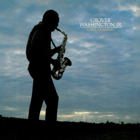 Grover Washington Jr. (1943-1999): Come Morning, CD