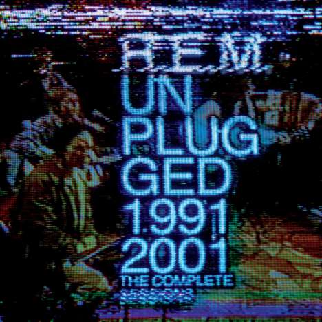 R.E.M.: Unplugged 1991 &amp; 2001 - The Complete Sessions, 2 CDs