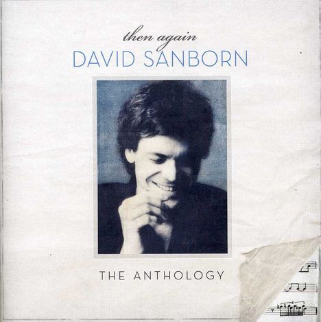 David Sanborn (geb. 1945): Then Again: The Anthology, 2 CDs