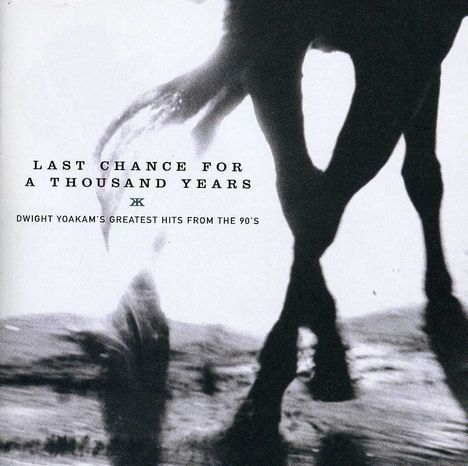 Dwight Yoakam: Last Chance For A Thousand Yea, CD