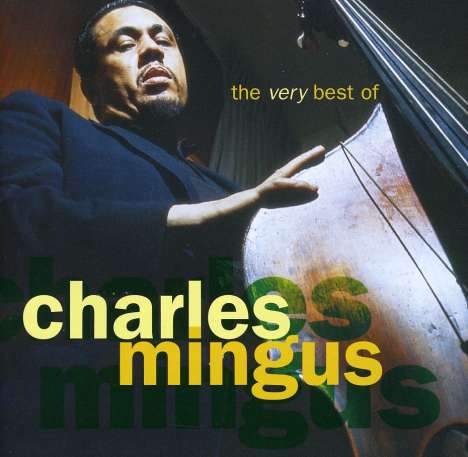 Charles Mingus (1922-1979): The Very Best Of Charles Mingus, CD
