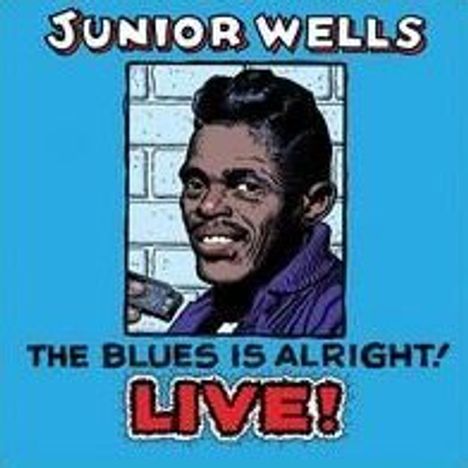 Junior Wells: Blues Is Alright: Live 1994, 2 CDs
