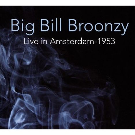 Big Bill Broonzy: Live In Amsterdam 1953, CD