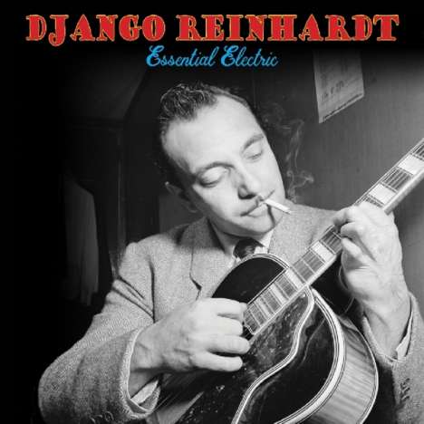 Django Reinhardt (1910-1953): Essential Electric, CD