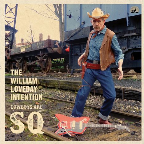 The William Loveday Intention: Cowboys Are SQ, LP