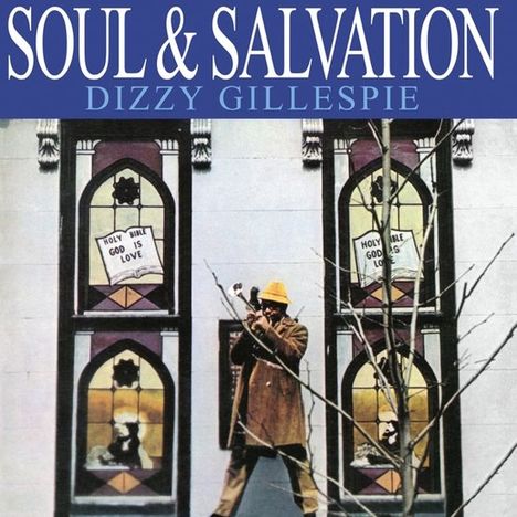 Dizzy Gillespie (1917-1993): Soul &amp; Salvation, CD