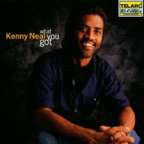 Kenny Neal: What You Got, CD