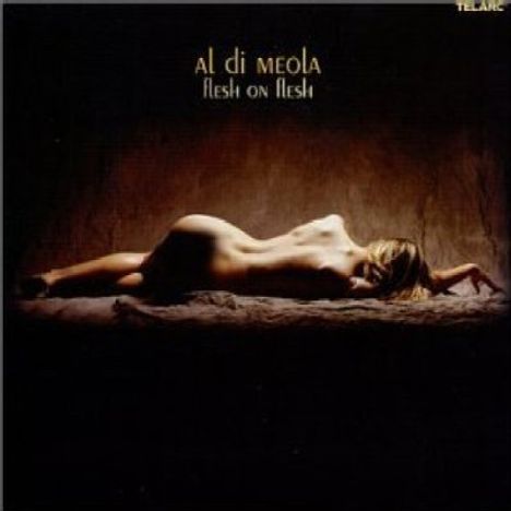 Al Di Meola (geb. 1954): Flesh On Flesh, CD