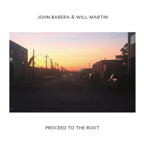 John Barera &amp; Will Martin: Proceed To The Root, 2 LPs