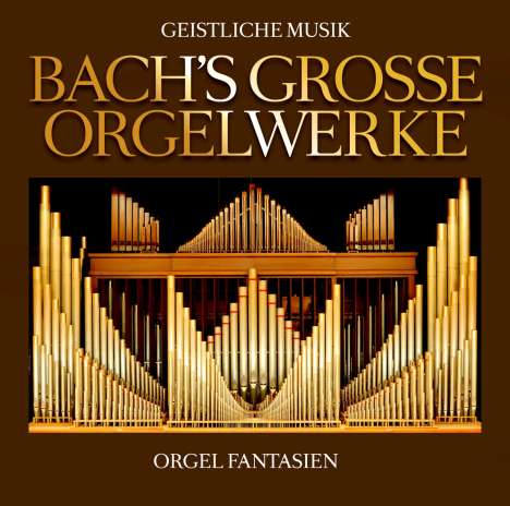Johann Sebastian Bach (1685-1750): Bachs Große Orgelwerke, 2 CDs