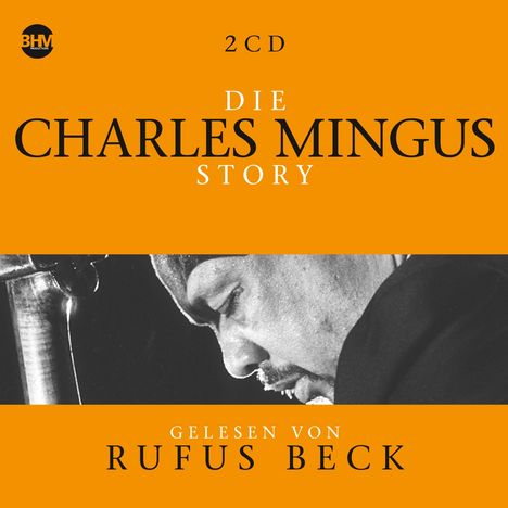 Charles Mingus &amp; Rufus Beck: Die Charles Mingus Story... Musik &amp; Hörbuch-Biographie, 5 CDs
