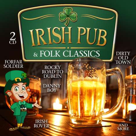 Irish Pub &amp; Folk Classics, 2 CDs